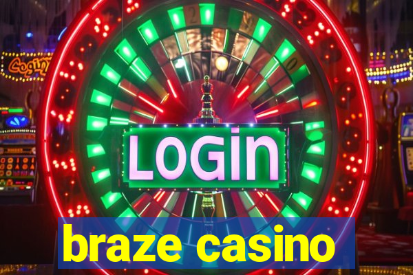 braze casino